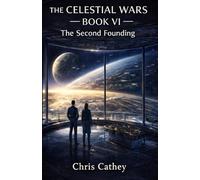 The Celestial Wars - Book VI: The Second Founding
