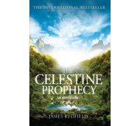 The Celestine Prophecy: how to refresh your approach to tomorrow with a new understanding, energy and optimism