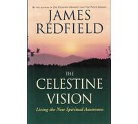 The Celestine Vision: Living the New Spiritual Awareness
