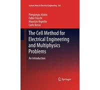 The Cell Method For Electrical Engineering And Multiphysics Problems