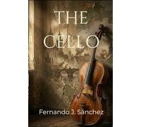The Cello: A WWII Historical Fiction Novel of Love, Music, and Hidden Secrets