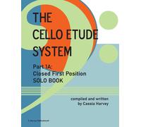 The Cello Etude System, Part 1a; Closed First Position, Solo Book
