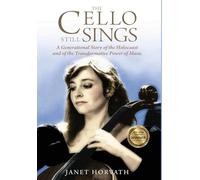 The Cello Still Sings: A Generational Story of the Holocaust and of the Transformative Power of Music