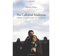 The Celluloid Madonna - From Scripture To Screen