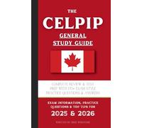 The CELPIP General Study Guide: Complete Review & Test Prep With 170+ Exam Style Practice Questions & Answers