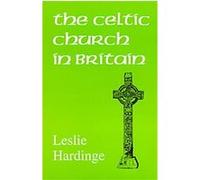 The Celtic Church in Britain Leslie Hardinge (Auteur)