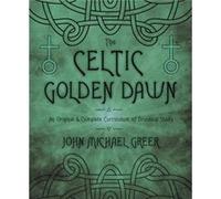 The Celtic Golden Dawn by John Michael Greer John Michael Greer (Auteur)