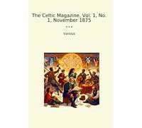 The Celtic Magazine, Vol. 1, No. 1, November 1875