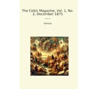 The Celtic Magazine, Vol. 1, No. 2, December 1875