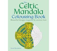 The Celtic Mandala Colouring Book: Beautiful designs inspired by ancient lore