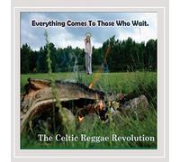 The Celtic Reggae Revolution - Everything Comes to Those Who Wait