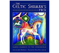 The Celtic Shaman's Pack: Guide Journeys To The Otherword (Book And Cards)