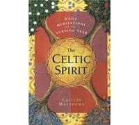 The Celtic Spirit: Daily Meditations for the Turning Year Caitlin Matthews (Auteur)