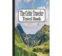 The Celtic Traveler: Travel Book 1 - Scotland: Journal | Diary | Trip Planner | Notebook | Logbook | 6x9 Inches | 100 Pages