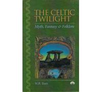 The Celtic Twilight: Myth, Fantasy and Folklore