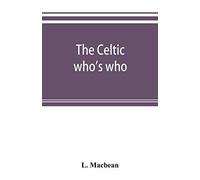 The Celtic Who's Who; Names And Addresses Of Workers Who Contribute To Celtic Literature, Music Or Other Cultural Activities, Along With Other Information