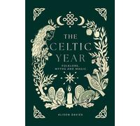 The Celtic Year Folklore, Myths and Magic - Alison Davies - Quadrille - ebook (ePub) - Livre