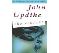 The Centaur John Updike (Auteur)