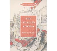 The Centaur's Kitchen: A Book of French, Italian, Greek & Catalan Dishes for Ships' Cooks on the Blue Funnel Line