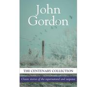 The Centenary Collection: Stories of the Supernatural and Suspense