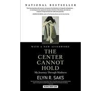 The Center Cannot Hold: My Journey Through Madness.