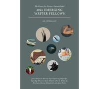 The Center for Fiction / Susan Kamil 2026 Emerging Writer Fellows: An Anthology