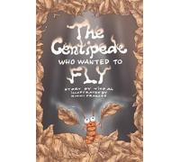 The Centipede Who Wanted to Fly