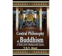 The Central Philosophy of Buddhism: A Study of the Madhyamika