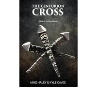 The Centurion Cross: Biblical Fiction Novel