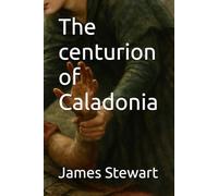 The centurion of Caladonia