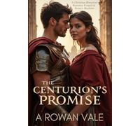 The Centurion's Promise: A Christian Romance Forged in Rome’s Shadows