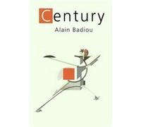 The Century by Alain lEcole normale superieure Badiou Alain Badiou (Auteur)