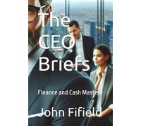 The CEO Briefs: Finance and Cash Mastery