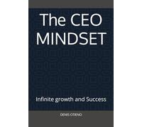 The CEO MINDSET: Infinite growth and Success