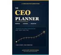 The CEO Planner: Master Your Focus, Command Your Success | Undated Daily & Weekly Productivity Journal, Goal Setting & Time Management Notebook for Ambitious Achievers