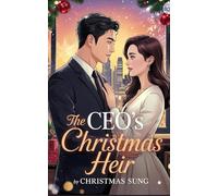 The CEO’s Christmas Heir: A Secret Baby Office Romance Filled with Passion, Power, and a Winter Miracle.