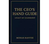 The CEO’s Hand Guide: Legacy of Leadership