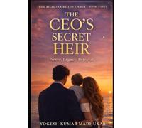The CEO’s Secret Heir: A Dark Billionaire Romance of Power, Legacy, and Betrayal