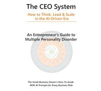 The CEO System: An Entrepreneur's Guide to Multiple Personality Disorder