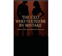 The CEO Who Texted Me by Mistake: A Modern Slow-Burn Billionaire Romance