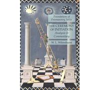 The Ceremony of Initiation: Analysis & Commentary: Foundations of Freemasonry Series