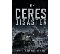 The Ceres Disaster: Corrupted Dominion Book 1