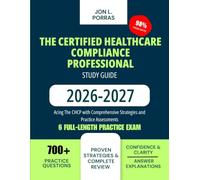The Certified Healthcare Compliance Professional Study Guide 2026-2027: Acing The CHCP with Comprehensive Strategies and Practice Assessments
