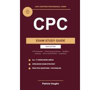 The Certified Professional Coder CPC Exam Study Guide: AAPC Exam Prep for Beginners: CPT Navigation, E/M and Surgery Sections, Anatomy, ICD-10-CM and HCPCS, Modifiers, Compliance, 2026 Edition