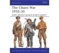 Alejandro M. De Quesada – La guerre du Chaco 1932–35 : la plus grande guerre d'Amérique du Sud