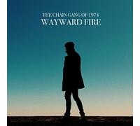 The Chain Gang of 1974 - Wayward Fire