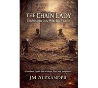 The Chain Lady Confessions of the Witch of Yazoo