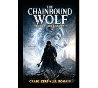 The Chainbound Wolf: Book 3 - Ash & Crown: A Dark Urban Fantasy Werewolf Thriller with Ancient Magic, Shifter Secrets, and Supernatural Horror