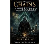 The Chains of Jacob Marley: The First Link