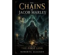 The Chains of Jacob Marley: The First Link